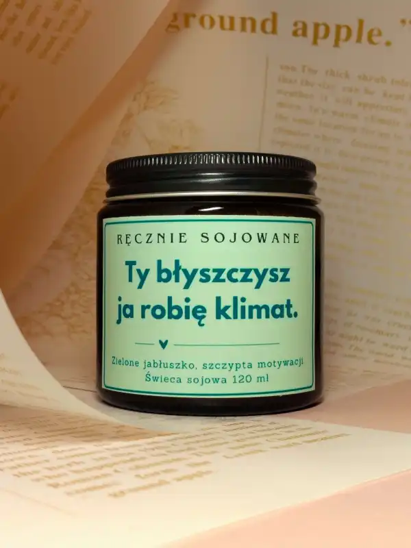 Świeca sojowa Ty błyszczysz, ja robię klimat 120ml – Zielone jabłuszkoo.jpg